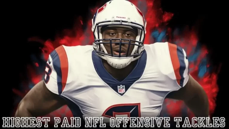 Highest Paid NFL Offensive Tackles - Top 10 Gridiron Wealth