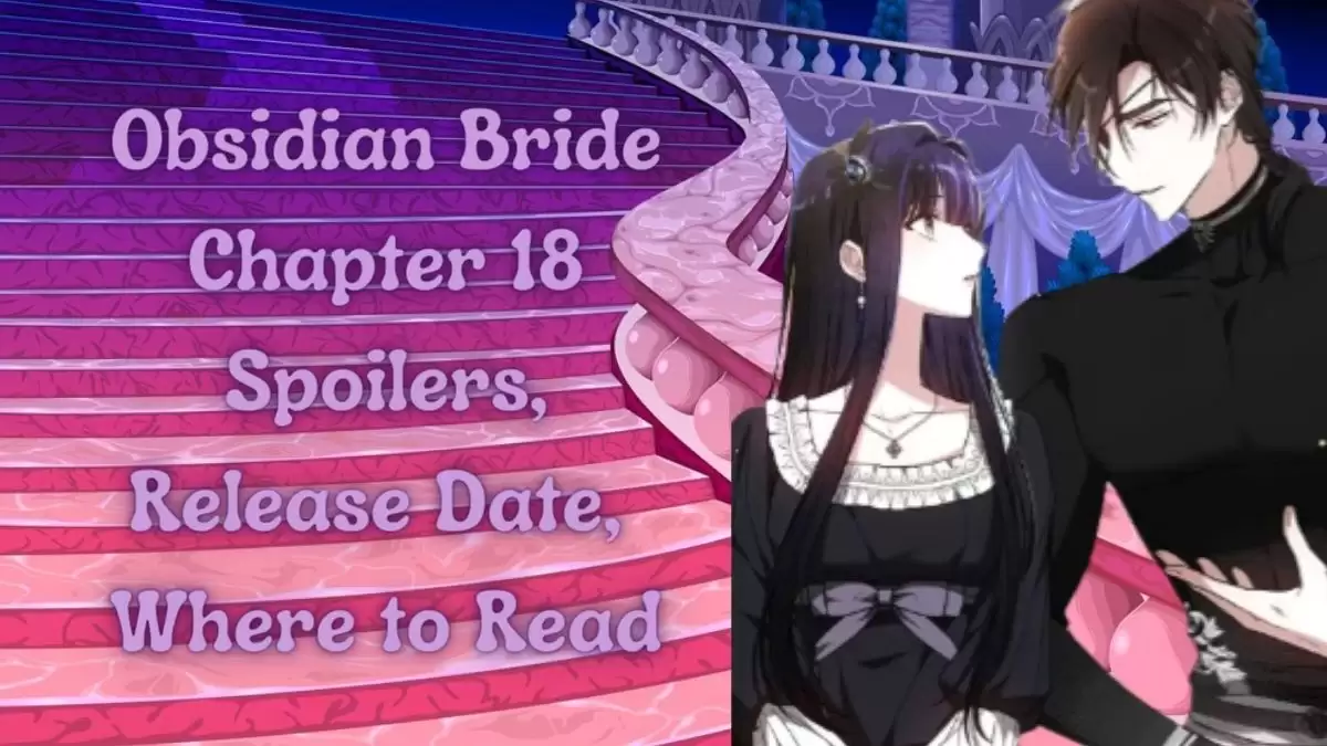 Obsidian Bride Chapter 18 Spoiler, Release Date, Recap, Raw Scans, and More