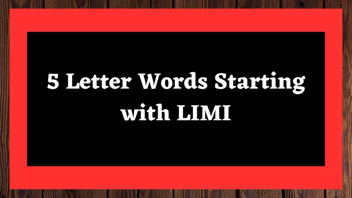 5 Letter Words Starting with LIMI All Words List