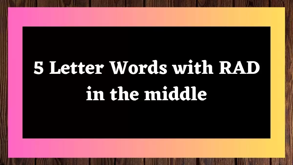 5 Letter Words with RAD in the middle All Words List