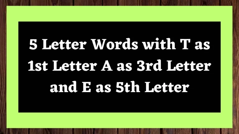 5 Letter Words with T as 1st Letter A as 3rd Letter and E as 5th Letter All Words List
