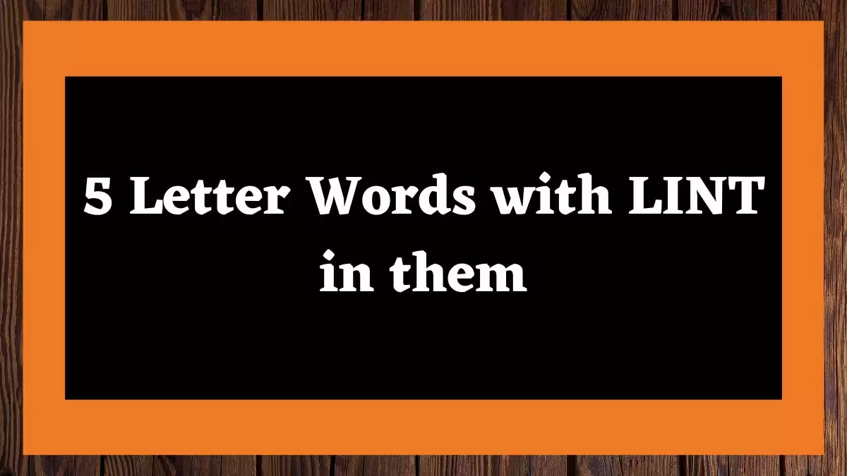 5 Letter Words with LINT in them All Words List