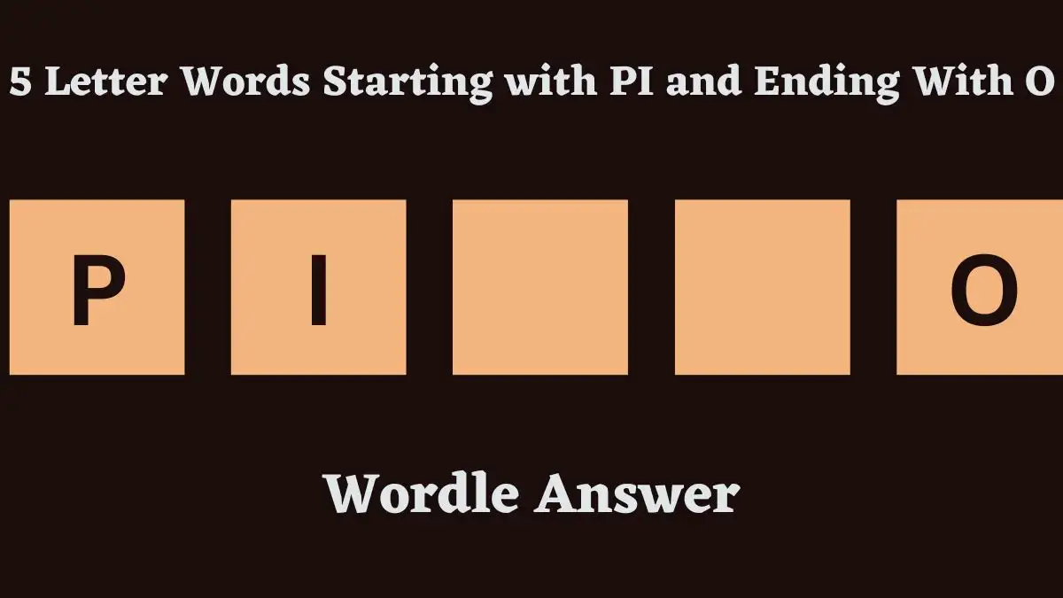 5 Letter Words Starting with PI and Ending With O All Words List