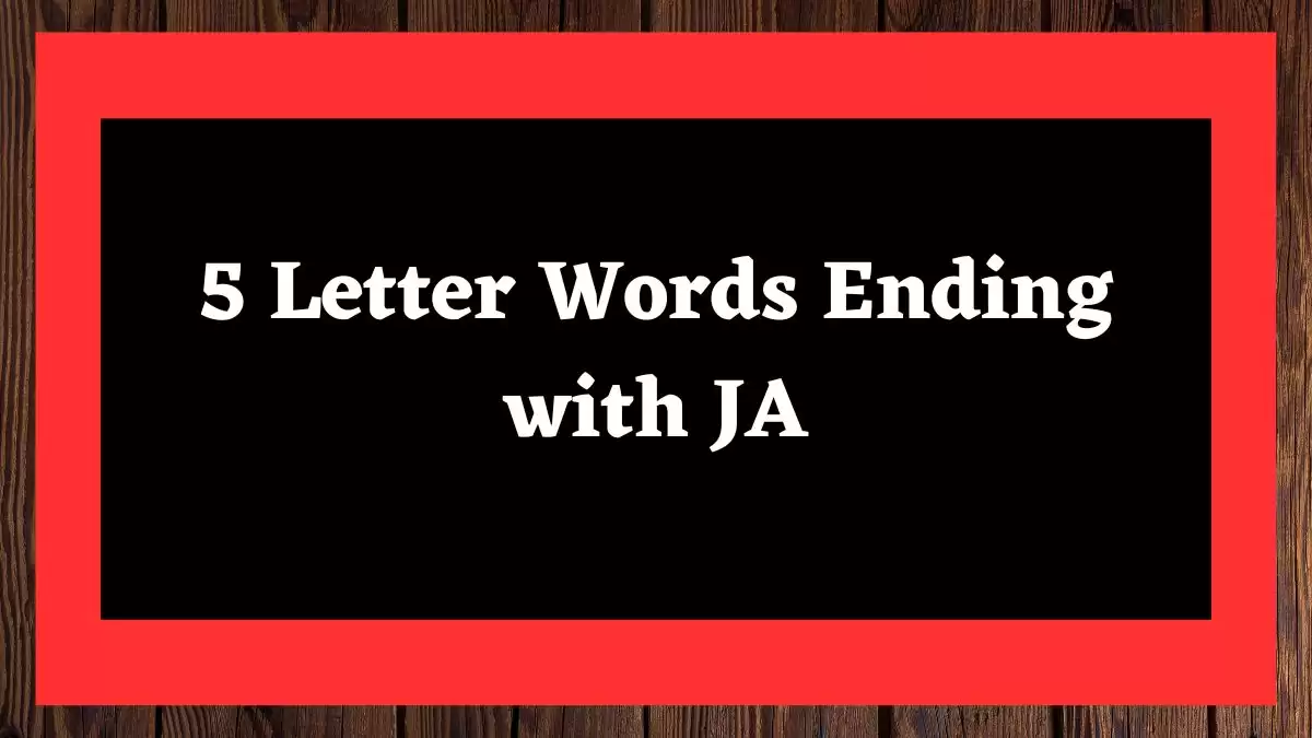 5 Letter Words Ending with JA All Words List