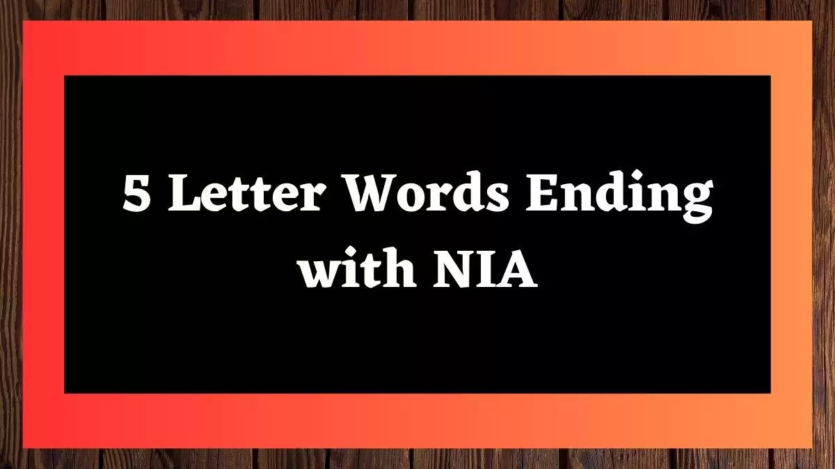 5 Letter Words Ending with NIA All Words List