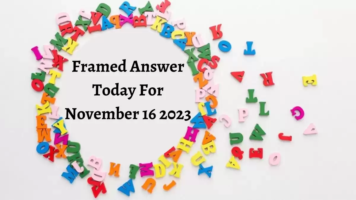 Framed Answer Today For November 16 2023