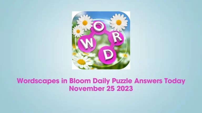 Wordscapes In Bloom Daily Puzzle Answers Today November 25, 2023