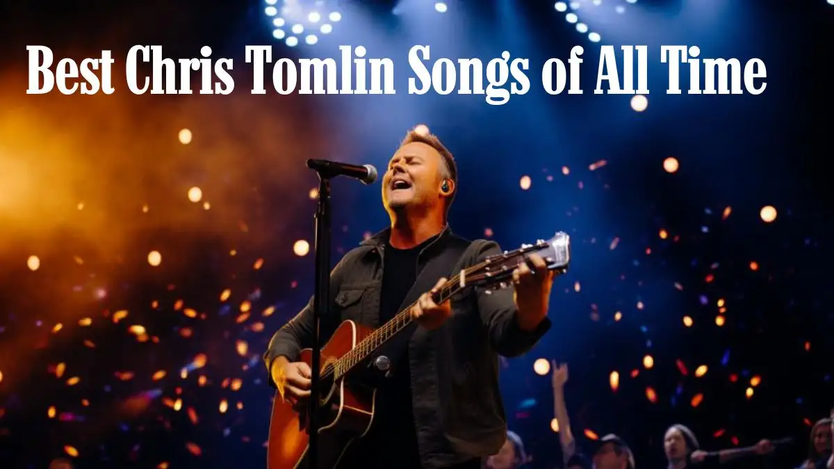 Best Chris Tomlin Songs of All Time - Top 10 Worship Tracks