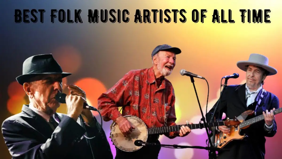 Best Folk Music Artists of All Time - Top 10 Enduring Tracks