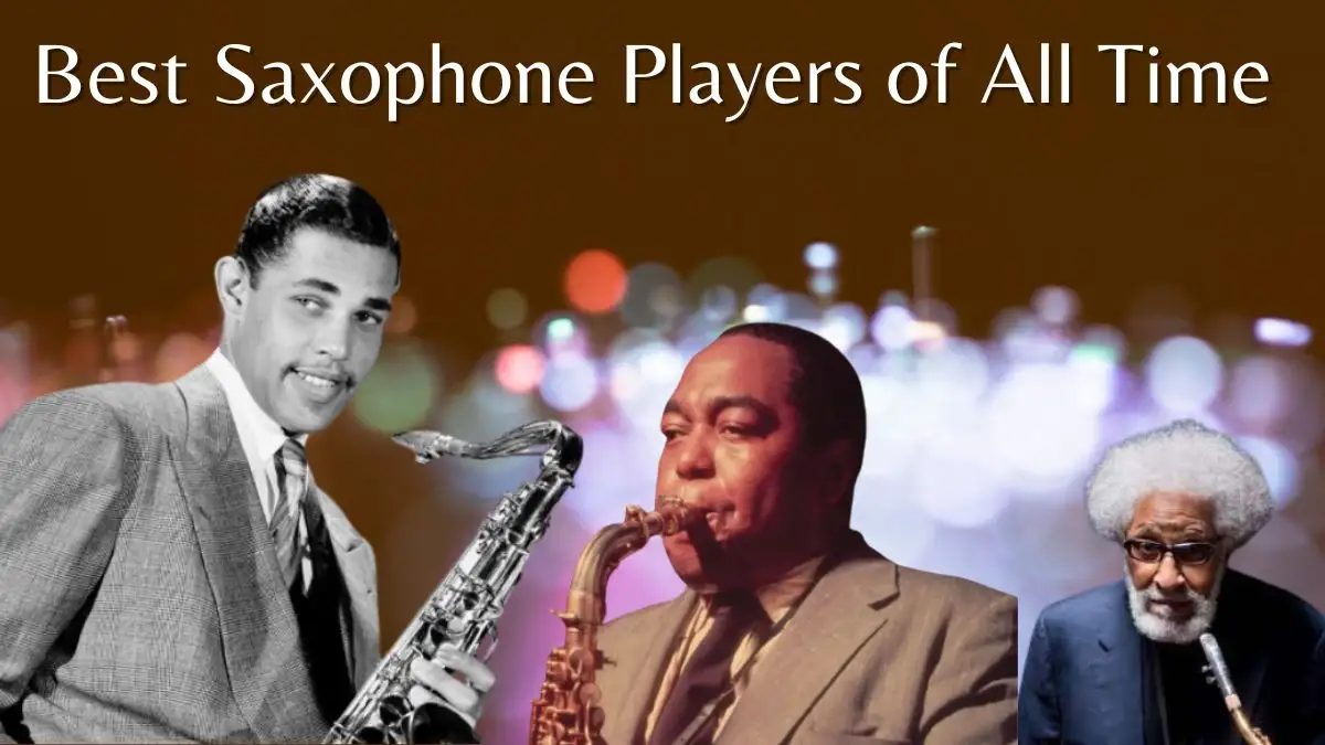Best Saxophone Players of All Time - Top 10 Timeless Brilliance
