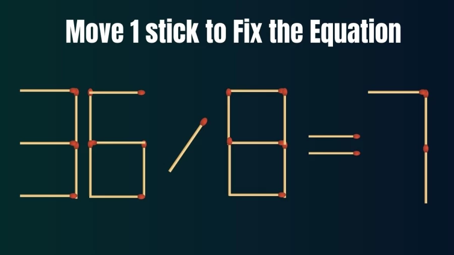 Brain Teaser: Can you Move 1 Stick to Correct the Equation? Matchstick Puzzle