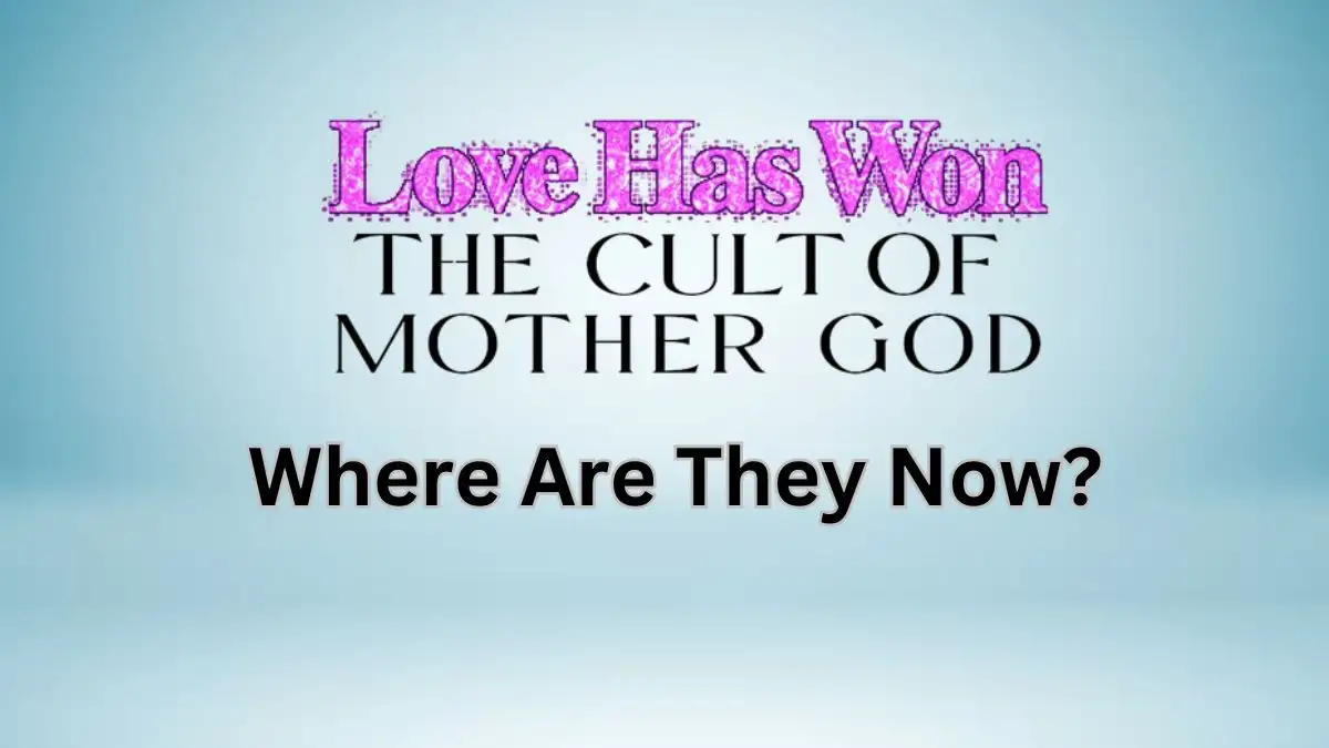 Love Has Won The Cult Of Mother God Where Are They Now?