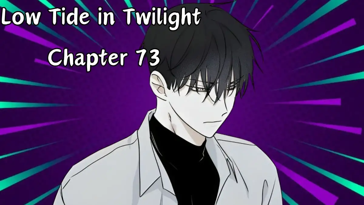 Low Tide in Twilight Chapter 73 Spoiler, Release Date, Recap, Raw Scan, and More