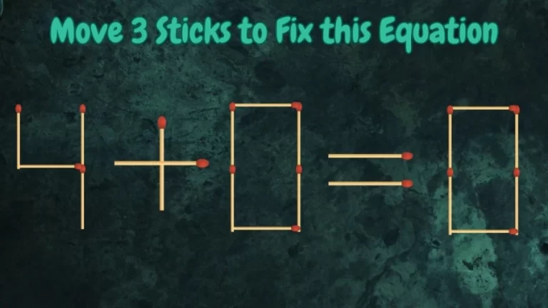 Matchstick Brain Test: Move 3 Sticks to Fix this Equation 4+0=0 in 20 Seconds