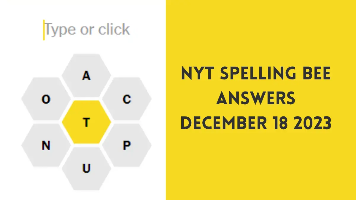 NYT Spelling Bee Answers December 18 2023