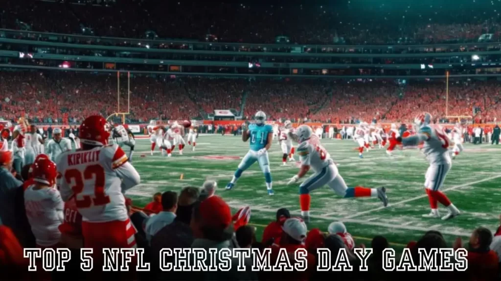 Top 5 NFL Christmas Day Games Unwrapping Football's Festive Classics