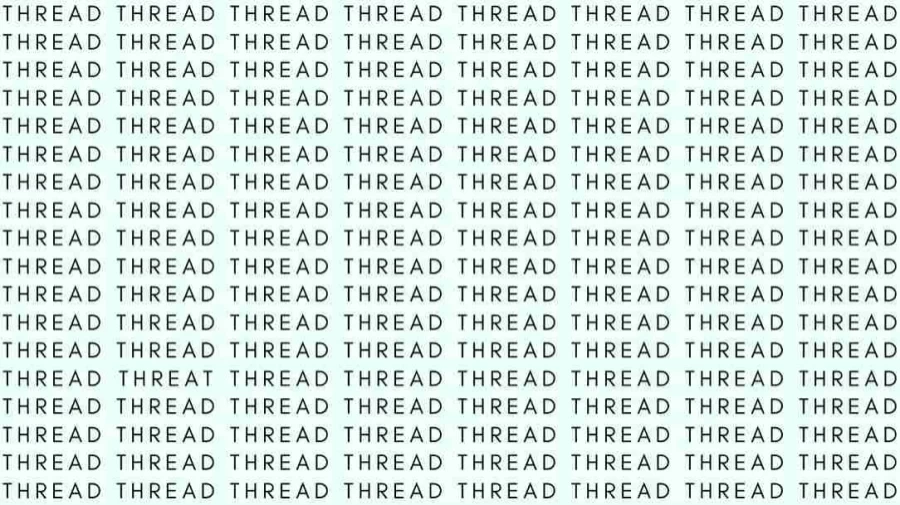 Observation Skill Test: If you have Eagle Eyes find the Word Threat among Thread in 06 Secs