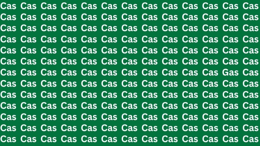 Optical Illusion: If you have Eagle Eyes Find the word Gas among Cas in 12 Secs