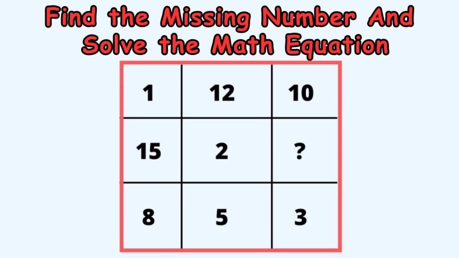 Brain Teaser - Find the Missing Number And Solve the Math Equation