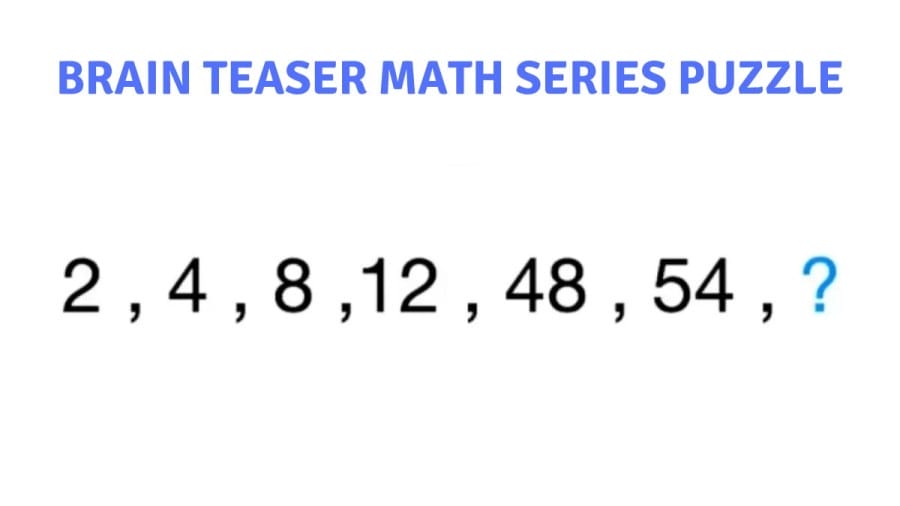 Brain Teaser Math Series Puzzle: Complete the Number Series in 28 Seconds