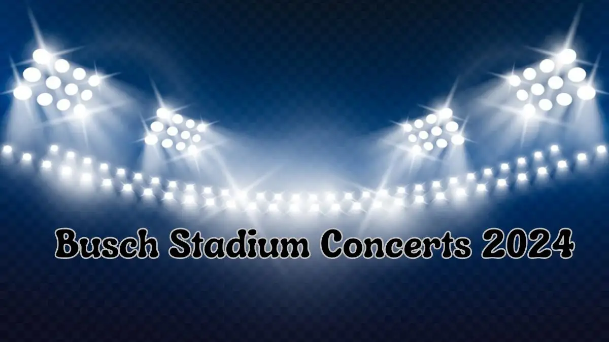 Busch Stadium Concerts 2024, How To Get Presale Code Tickets?