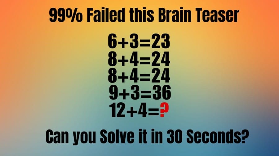99% Failed this Brain Teaser, Can you Solve it in 30 Seconds?