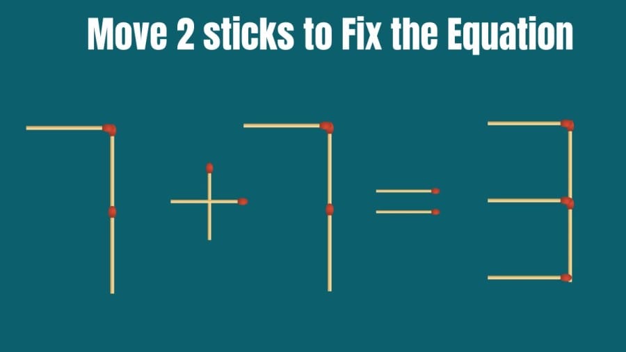 Brain Teaser: Move 2 Sticks to make the Equation Correct