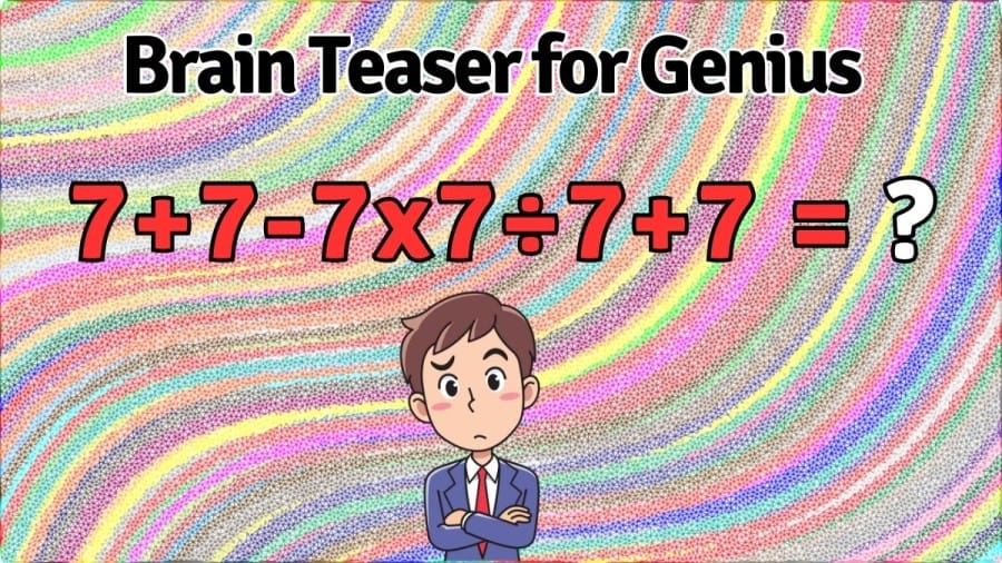 Brain Teaser for Genius: Equate 7+7-7x7÷7+7