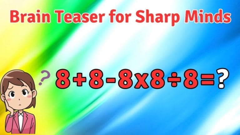 Brain Teaser for Sharp Minds: Can you Solve 8+8-8x8÷8