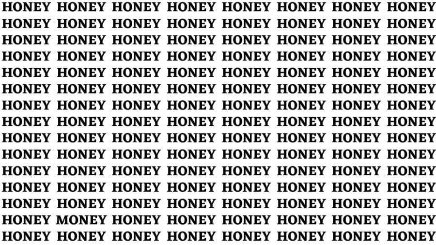 Brain Test of the day: If you have Eagle Eyes find the word Money among Honey in 20 secs