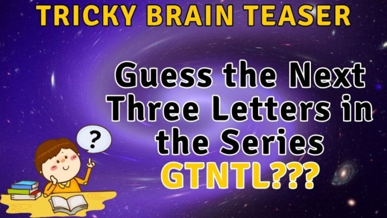 Tricky Brain Teaser: Guess the Next Three Letters in the Series GTNTL???